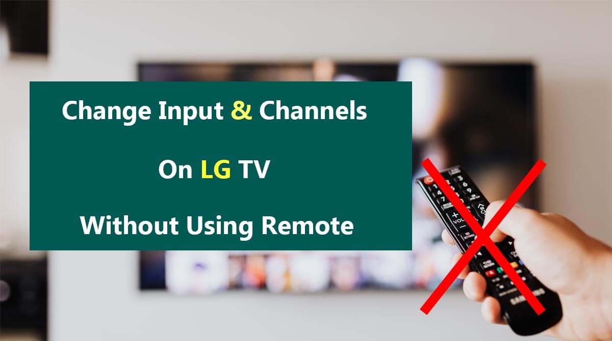 Change Input and Channels On LG TV Without a Remote
