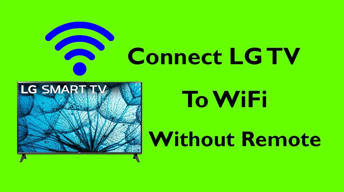 Connect LG TV to Wifi without a Remote