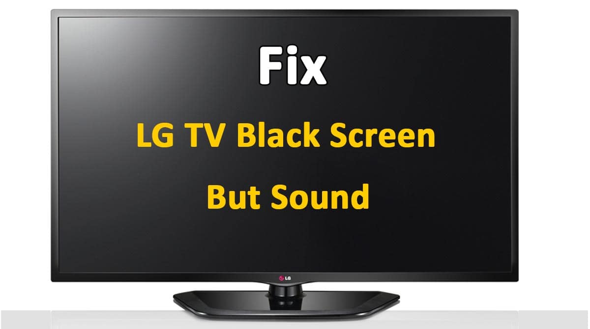LG TV Black Screen with Sound