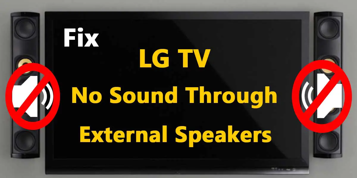 LG TV no Sound Through External Speakers