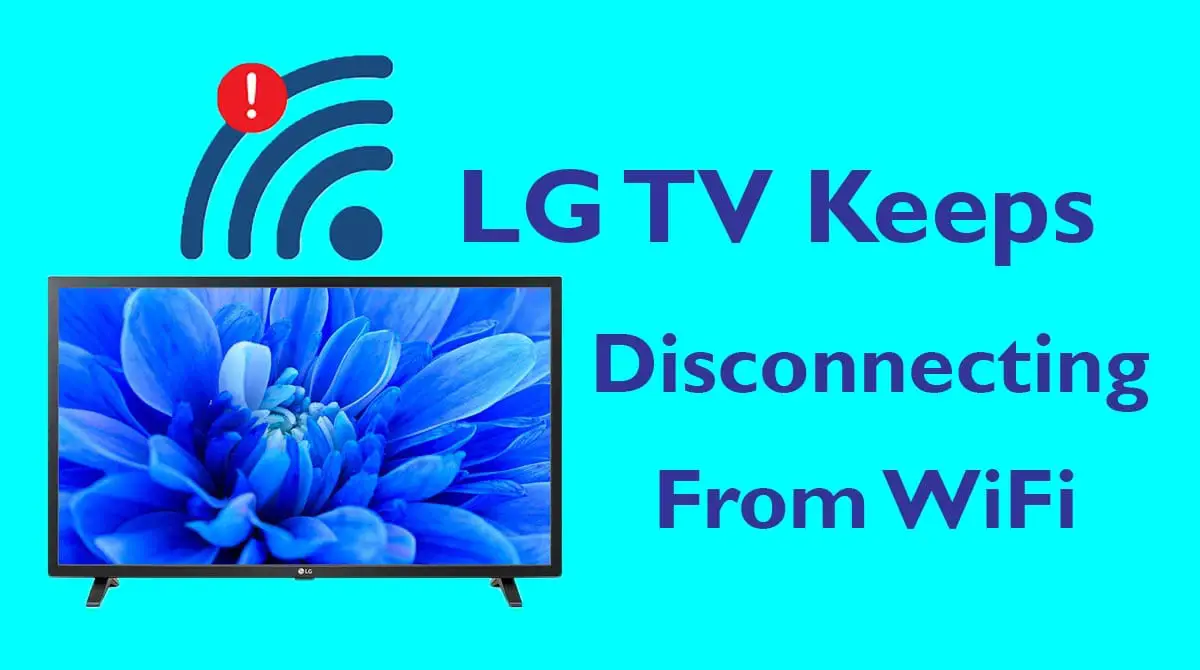 LG TV Keeps Disconnecting From WiFi