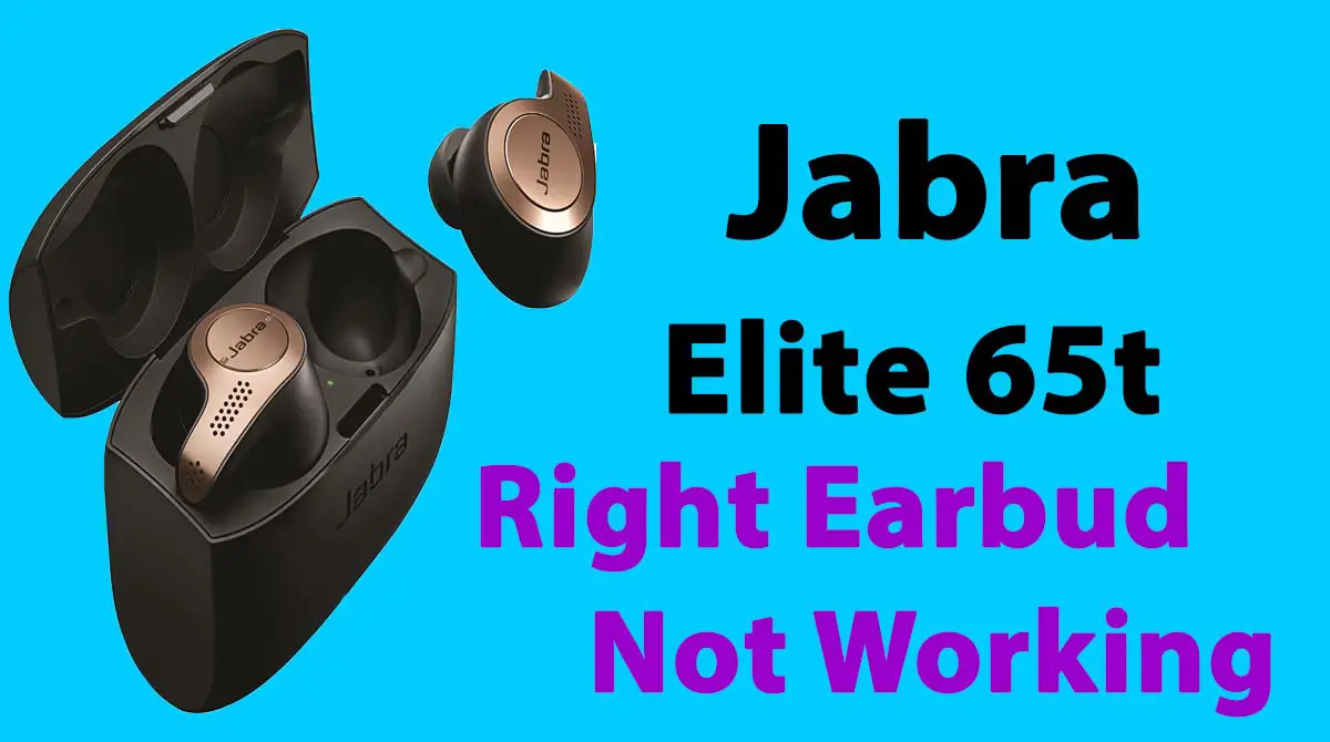 Jabra Elite 65t Right Earbud Not Working