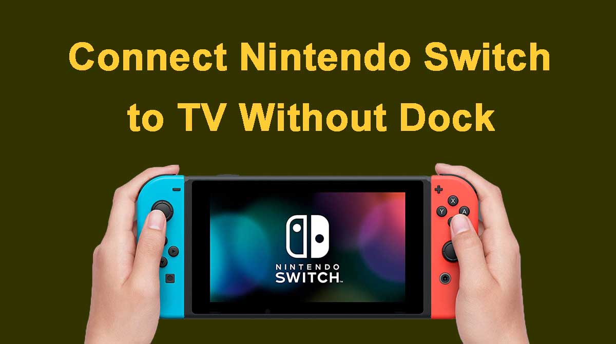Connect Nintendo Switch To TV Without Dock