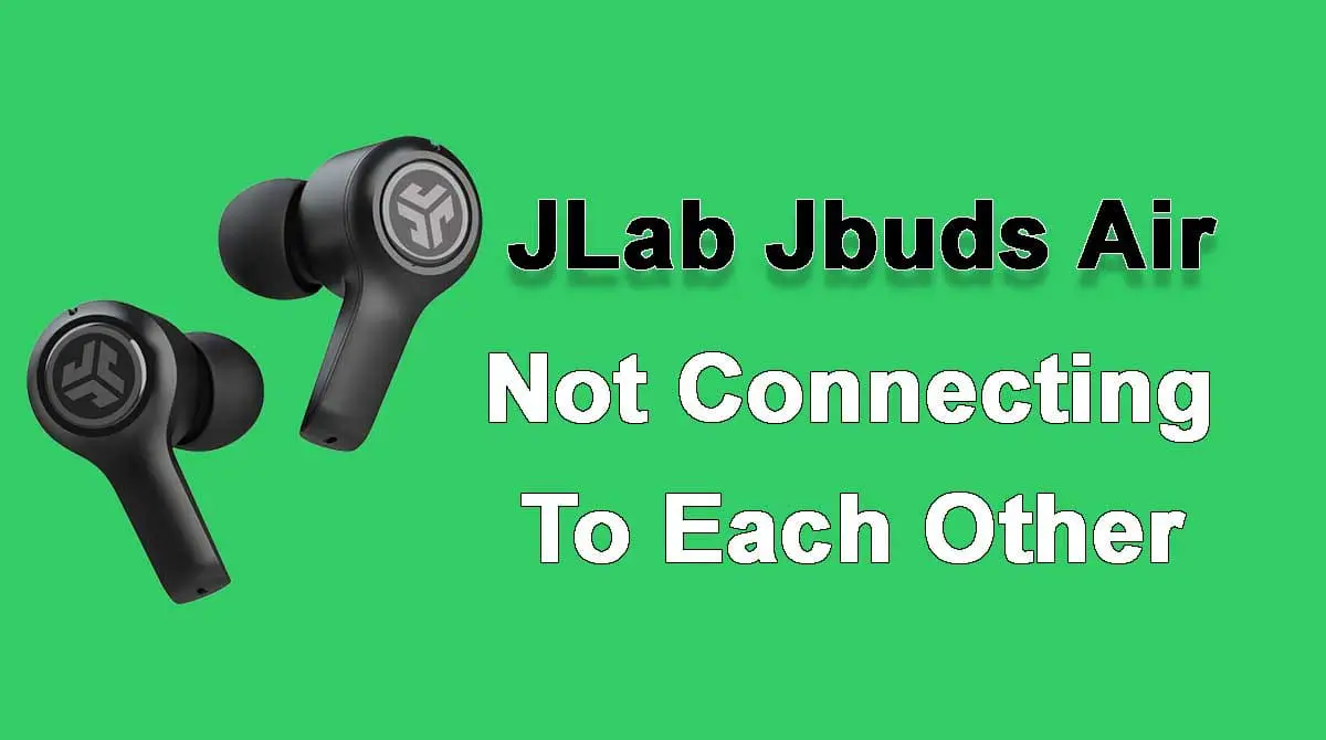 JLab JBuds Air Not Connecting To Each Other