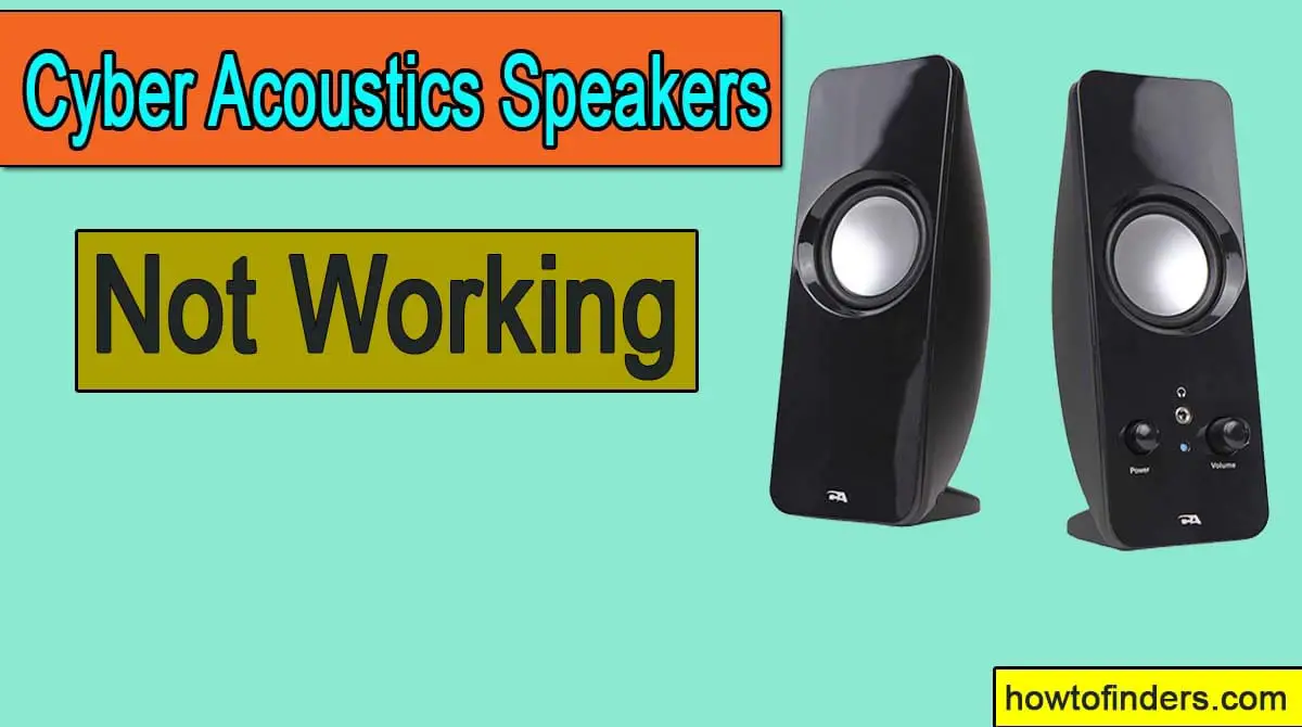 Cyber Acoustics Speakers Not Working
