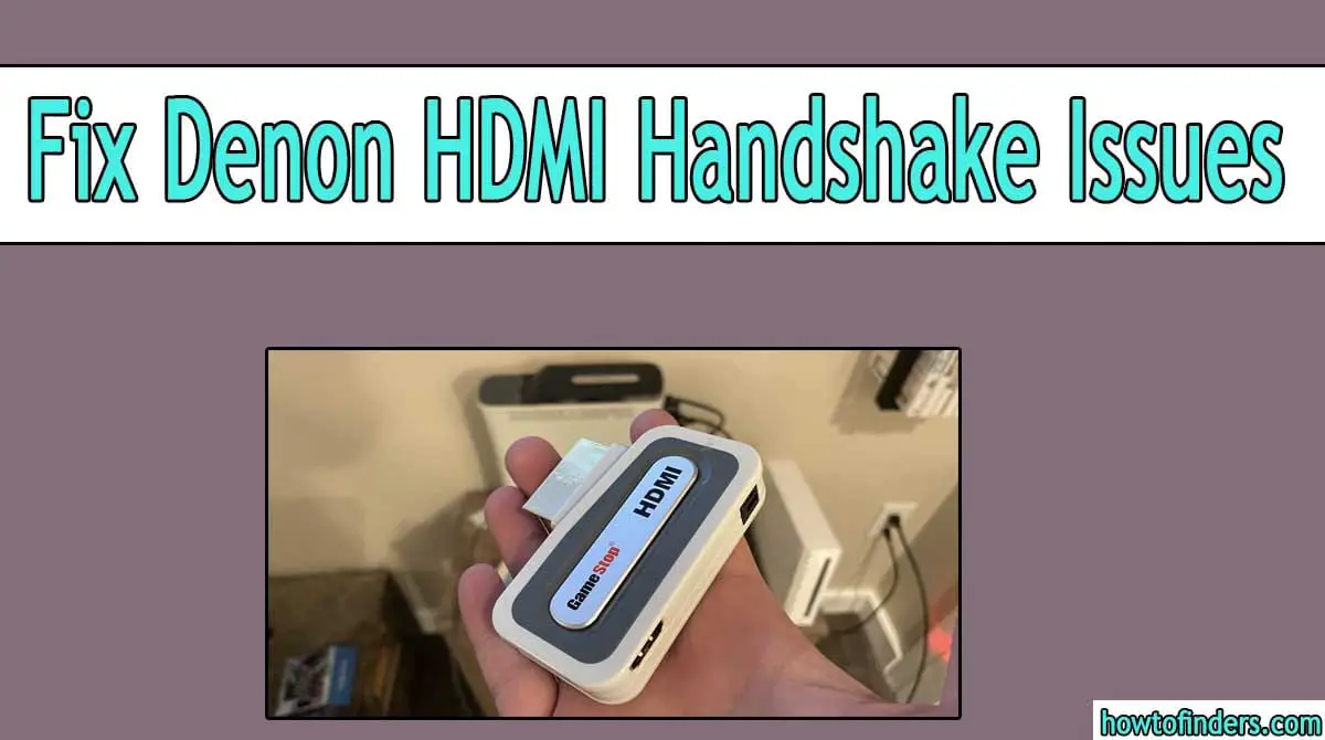  Denon HDMI Handshake Issues