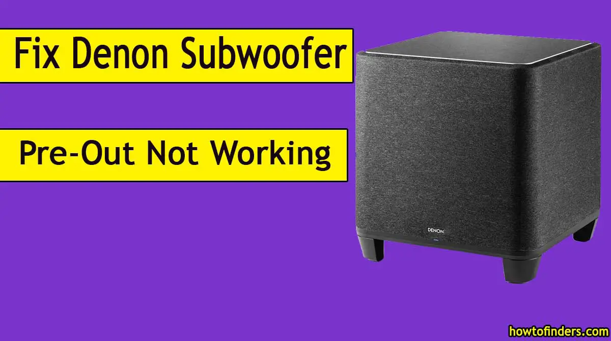Denon Subwoofer Pre-Out Not Working