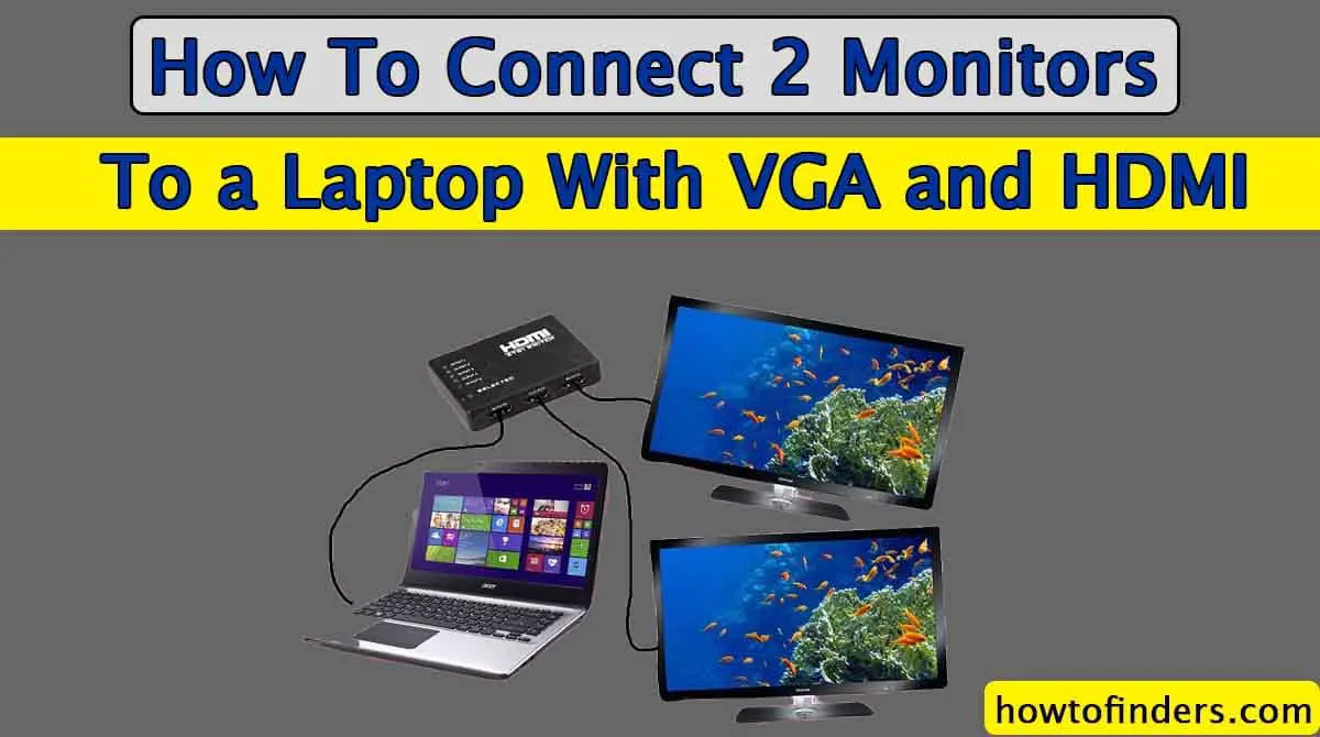 Connect 2 Monitors To a Laptop With VGA and HDMI