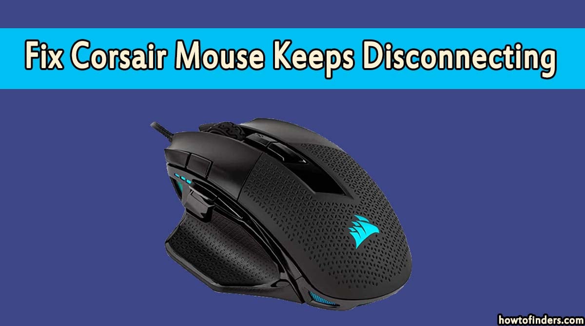  Corsair Mouse Keeps Disconnecting