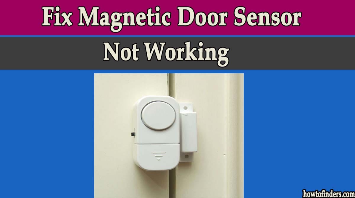 Magnetic Door Sensor Not Working