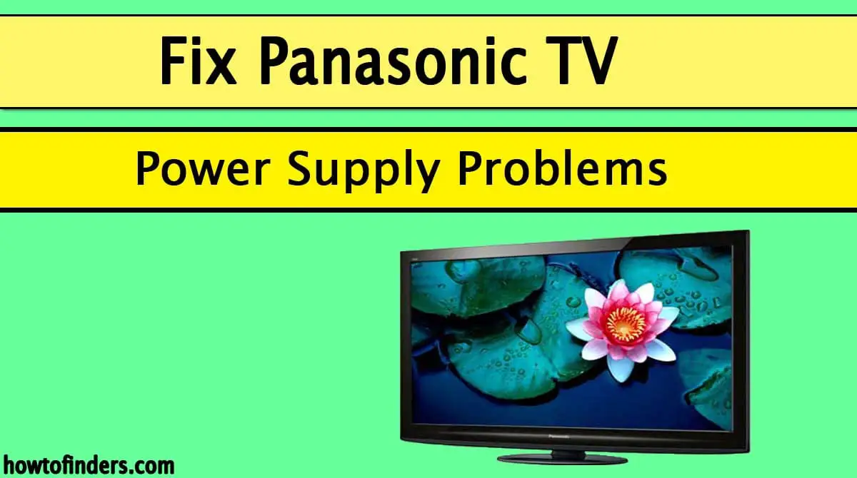Panasonic TV Power Supply Problems