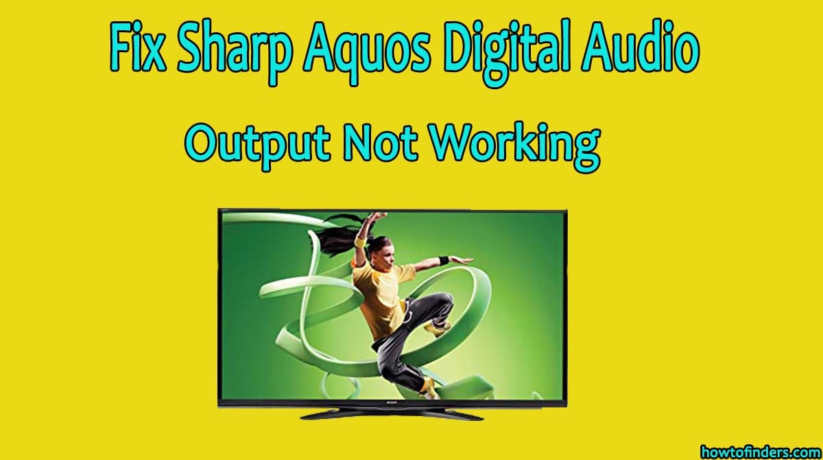 Sharp Aquos Digital Audio Output Not Working