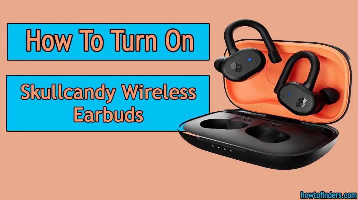 Turn On Skullcandy Wireless Earbuds