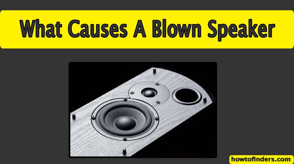 What Causes A Blown Speaker