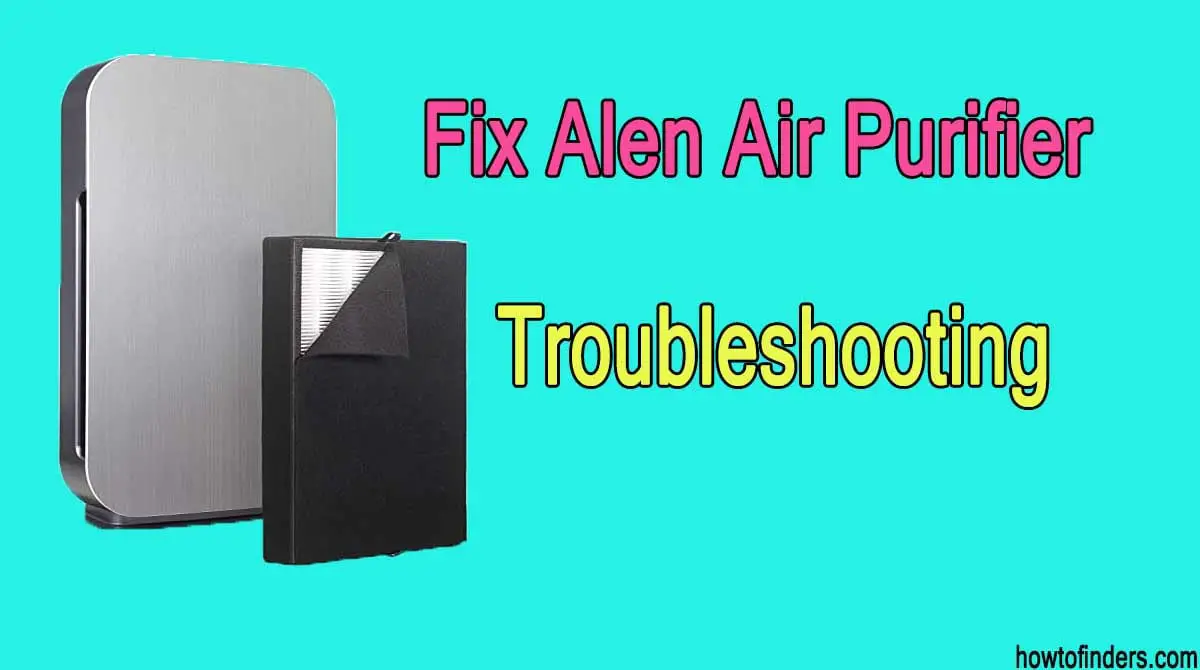  Alen Air Purifier Troubleshooting