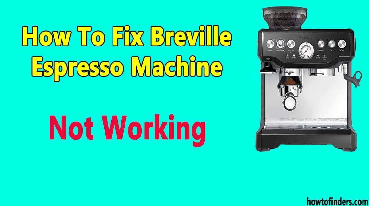  Breville Espresso Machine Not Working