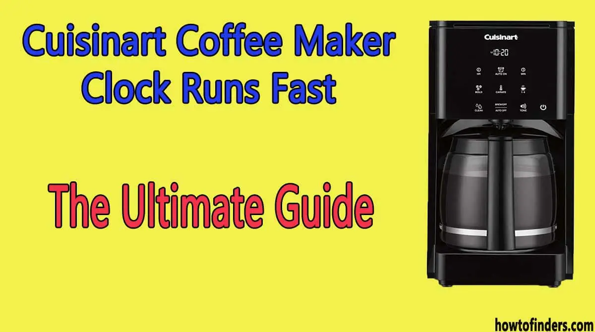 Cuisinart Coffee Maker Clock Runs Fast