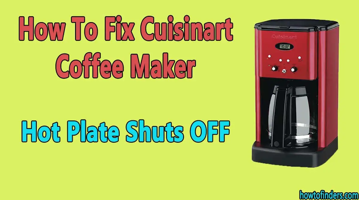 Cuisinart Coffee Maker Hot Plate Shuts OFF