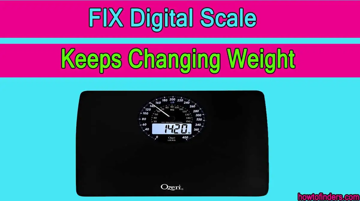 Digital Scale Keeps Changing Weight