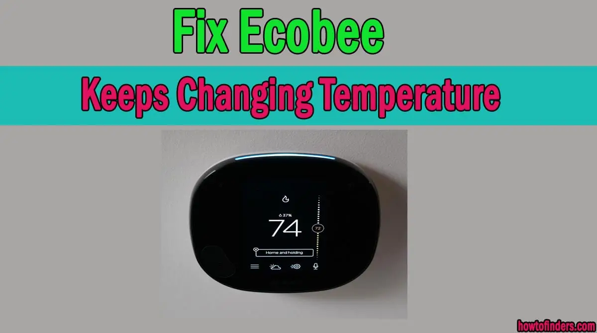 Ecobee Keeps Changing Temperature
