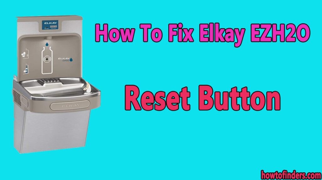 How To Fix Elkay EZH2O Reset Button How To Finders