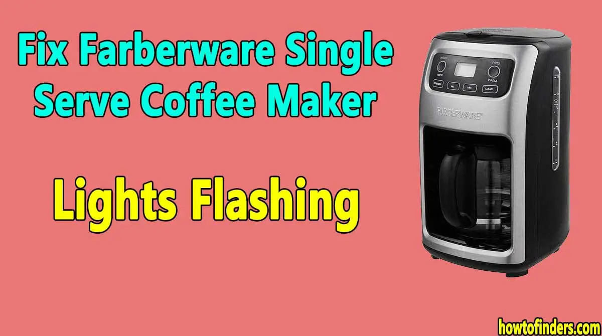 Farberware Single Serve Coffee Maker Lights Flashing