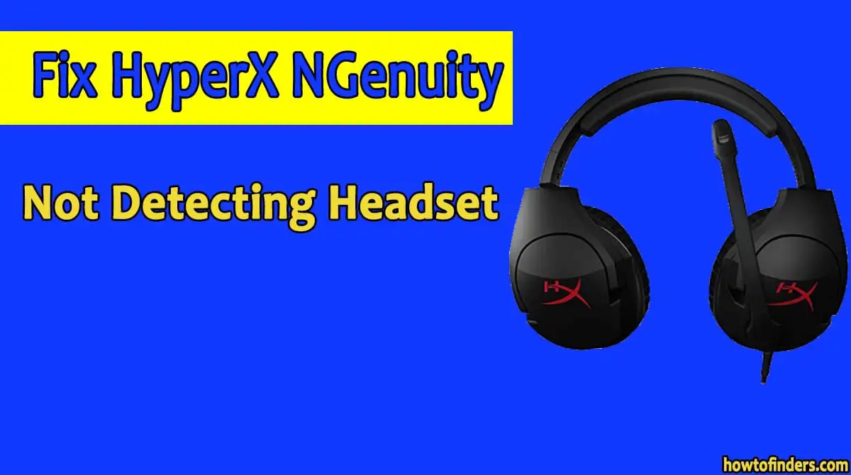 HyperX NGenuity Not Detecting Headset