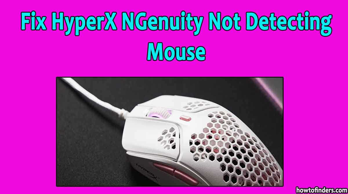HyperX NGenuity Not Detecting Mouse