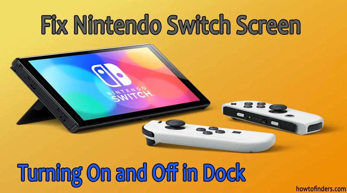 Nintendo Switch Screen Turning On and Off in Dock