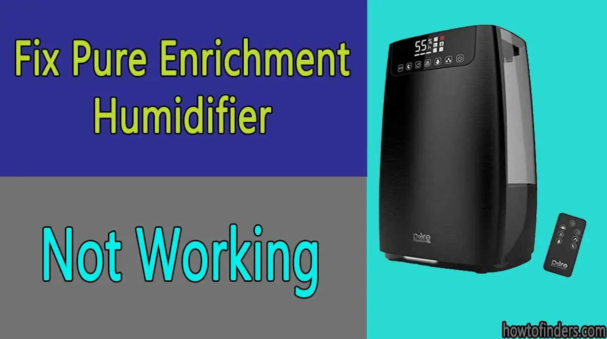  Pure Enrichment Humidifier Not Working