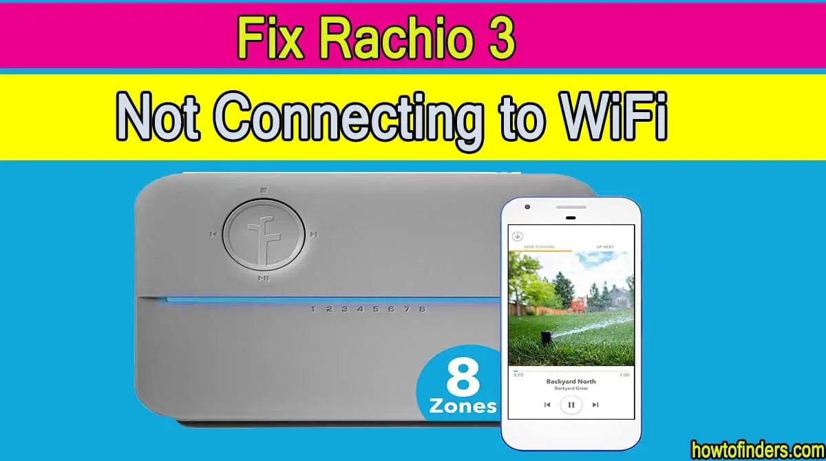  Rachio 3 Not Connecting to WiFi