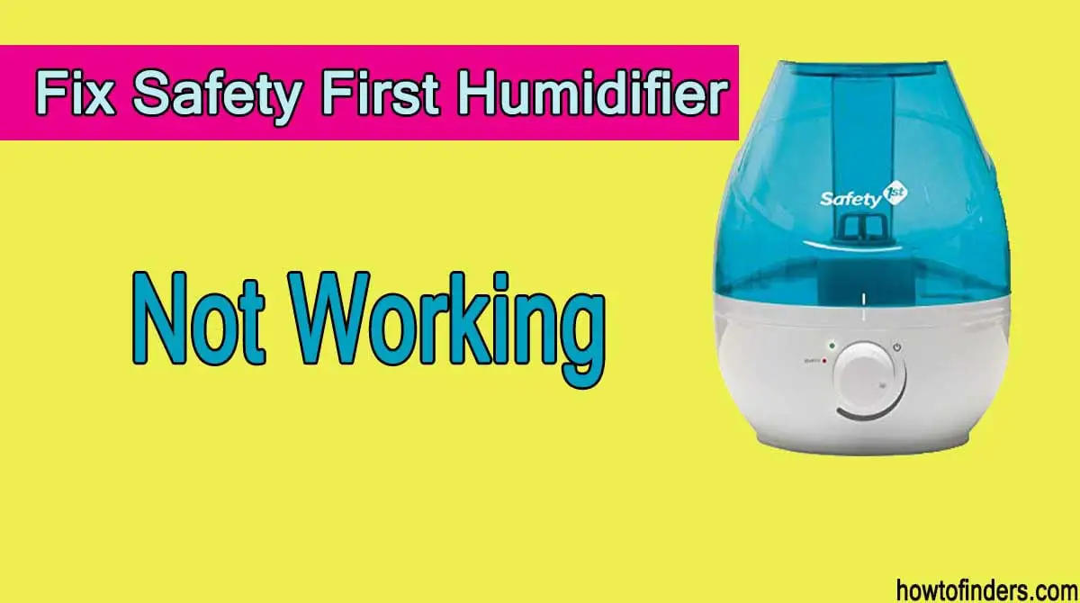  Safety First Humidifier Not Working