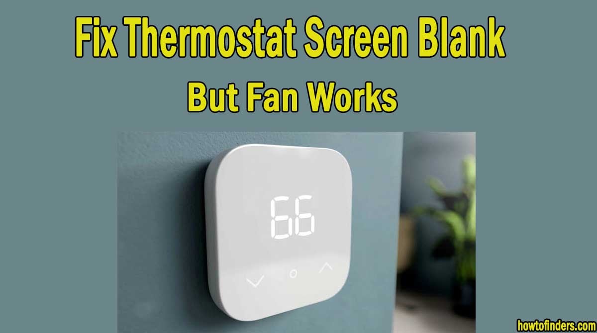  Thermostat Screen Blank But Fan Works