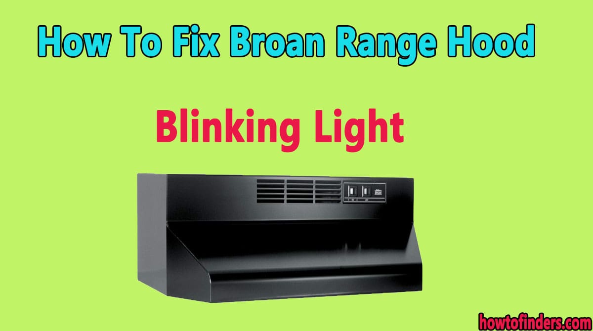 Broan Range Hood Blinking Light