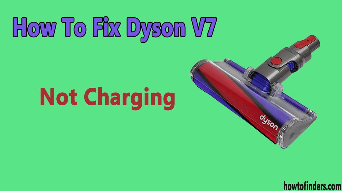  Dyson V7 Not Charging