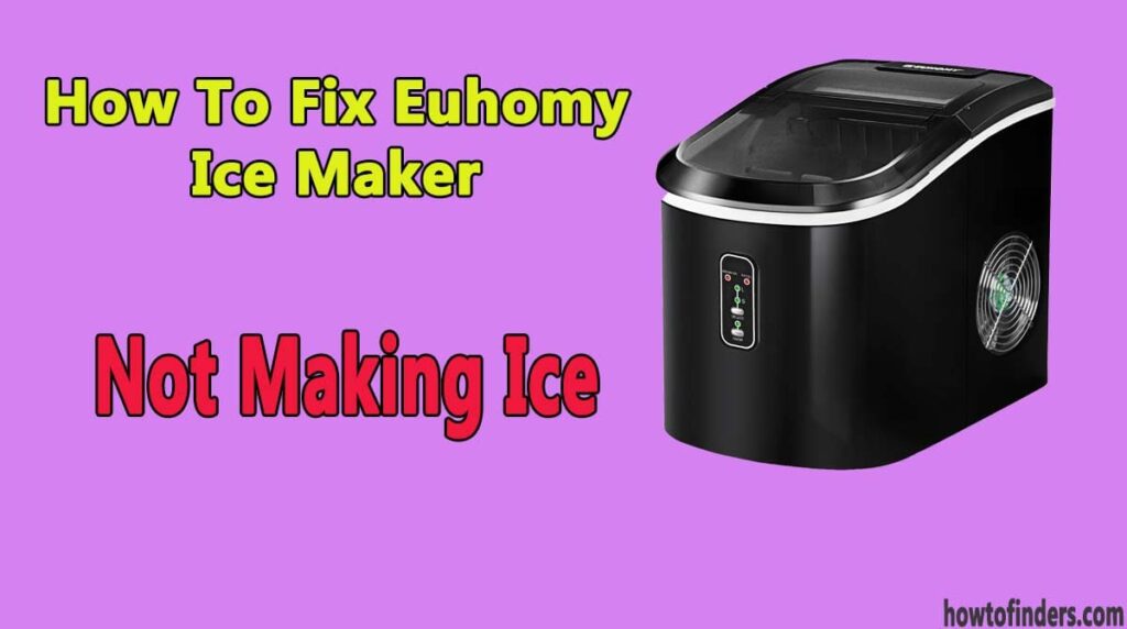 How To Fix Euhomy Ice Maker Not Making Ice - How To Finders