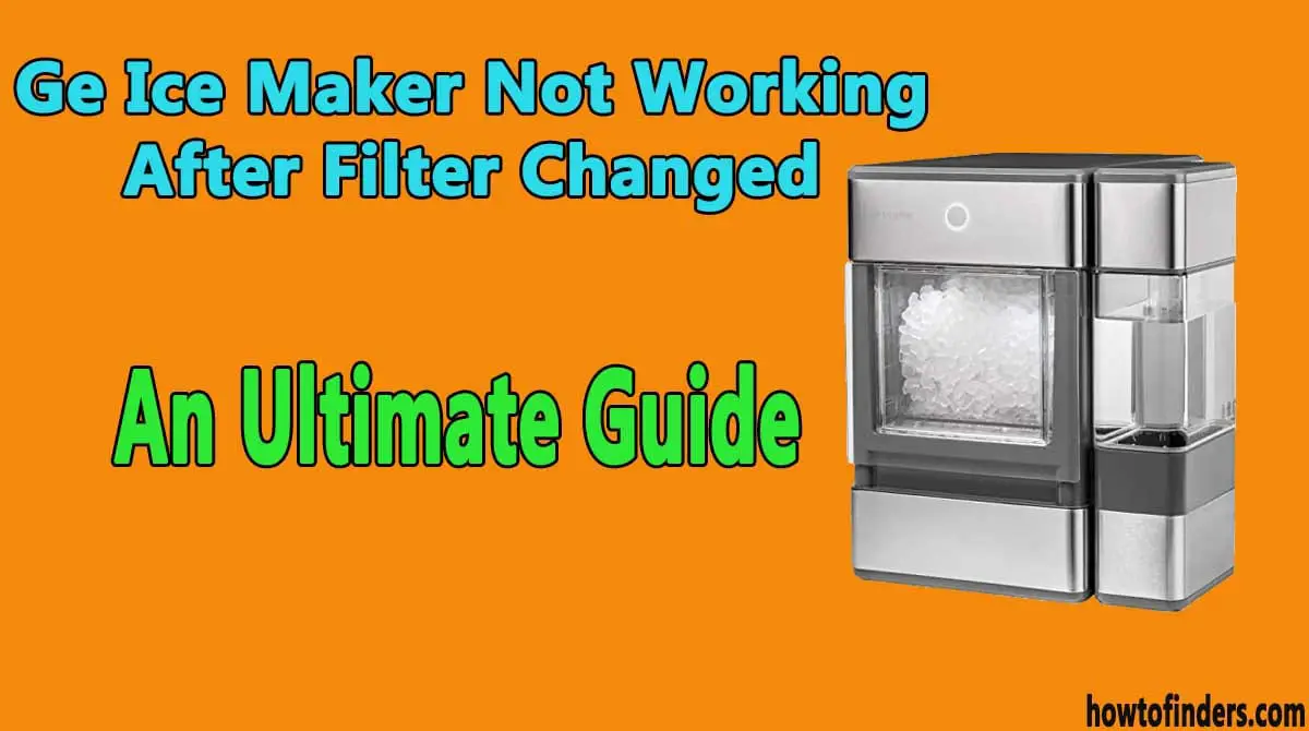 Ge Ice Maker Not Working After Filter Changed