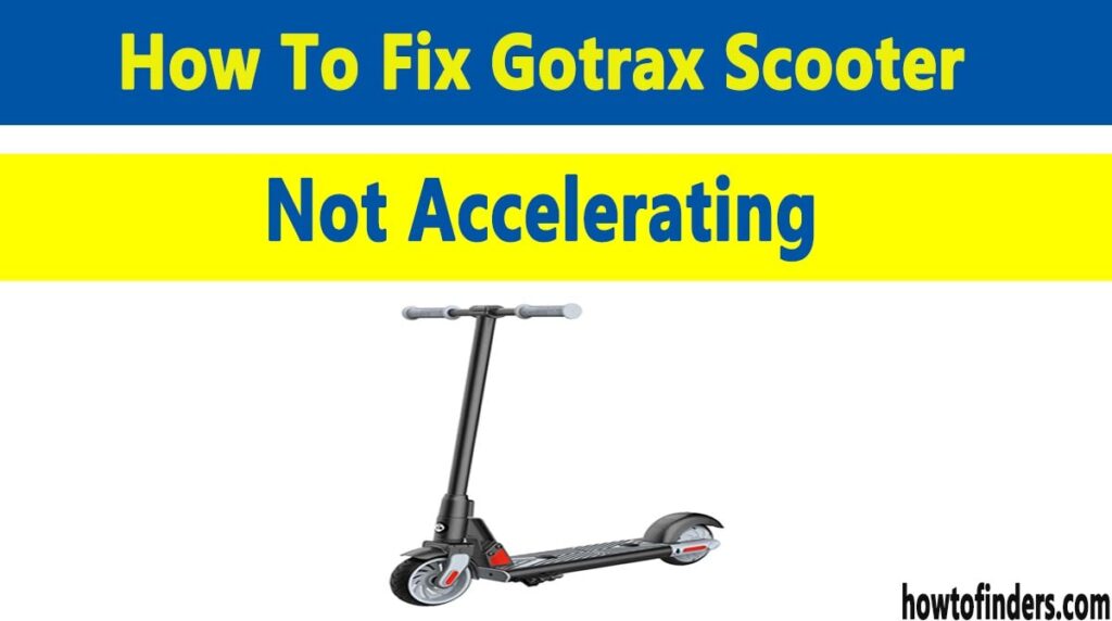 How To Fix Gotrax Scooter Not Accelerating How To Finders