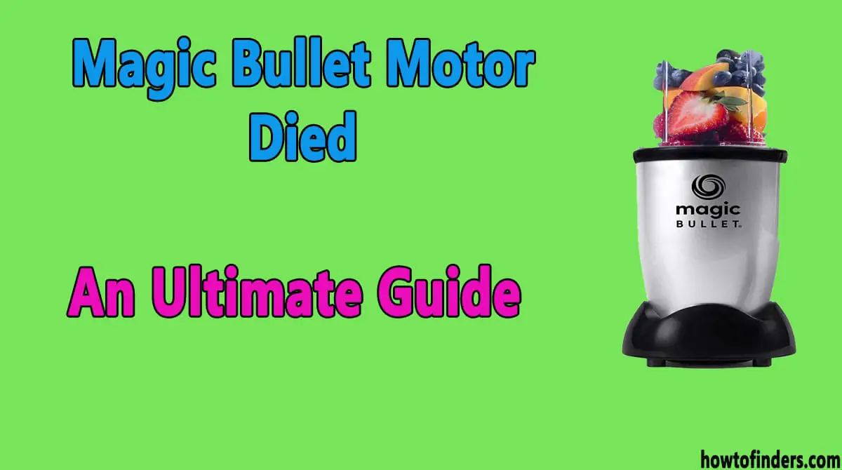 Magic Bullet Motor Died