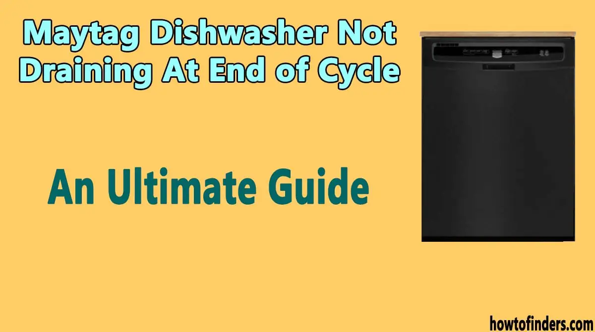 Maytag Dishwasher Not Draining At End of Cycle