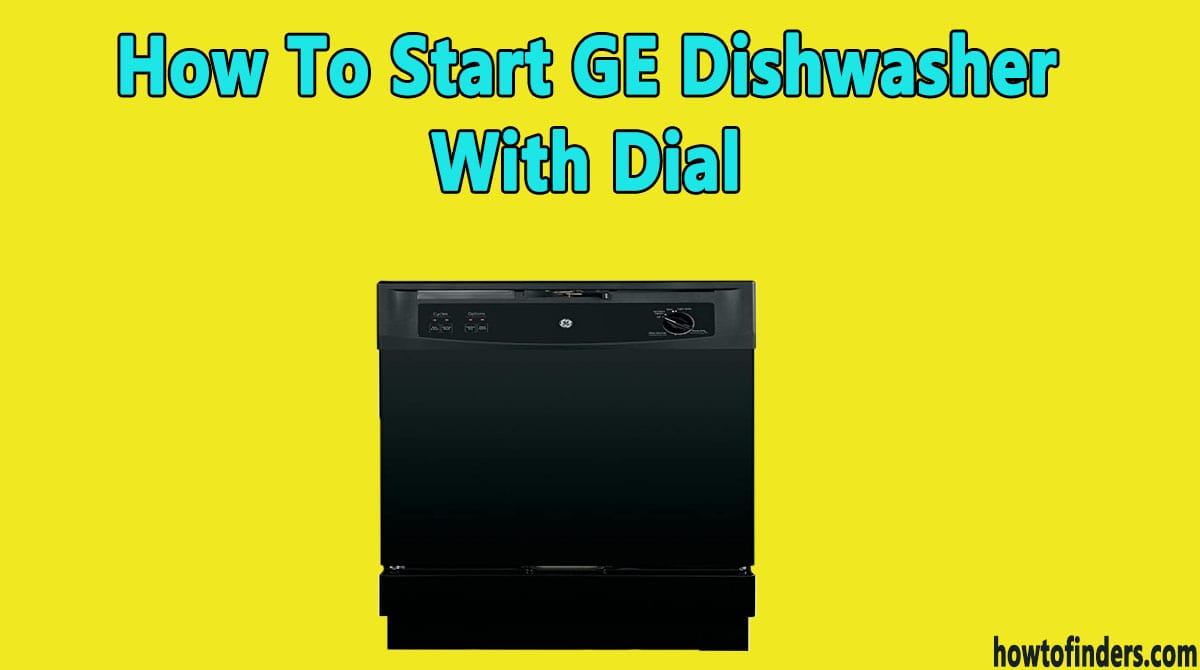 Start GE Dishwasher With Dial