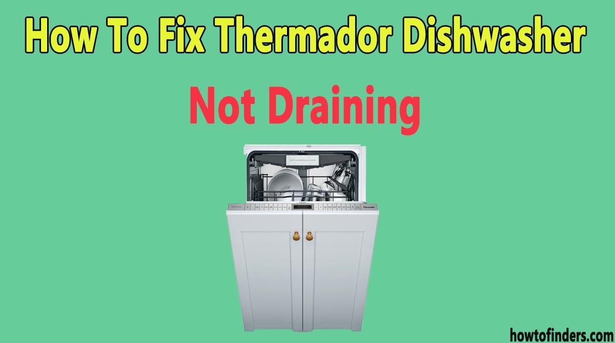 Thermador Dishwasher Not Draining