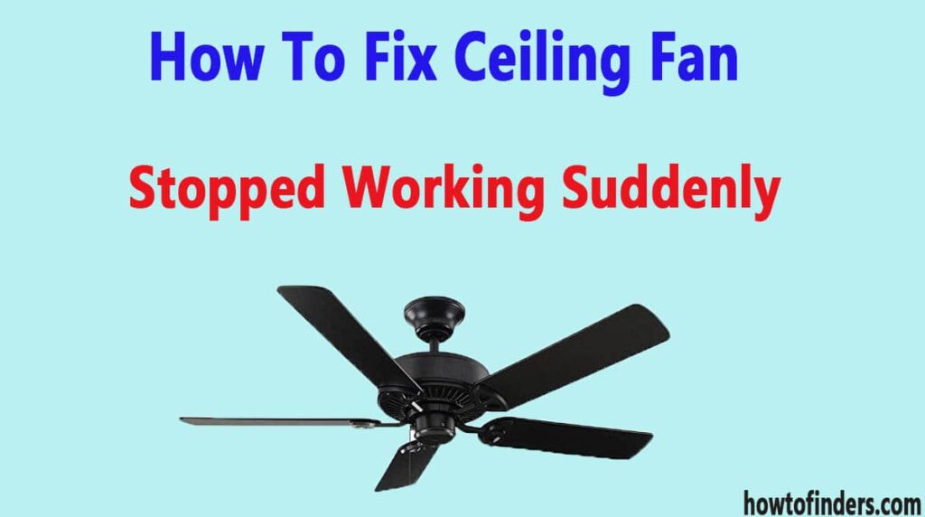 How To Fix Ceiling Fan Stopped Working Suddenly How To Finders