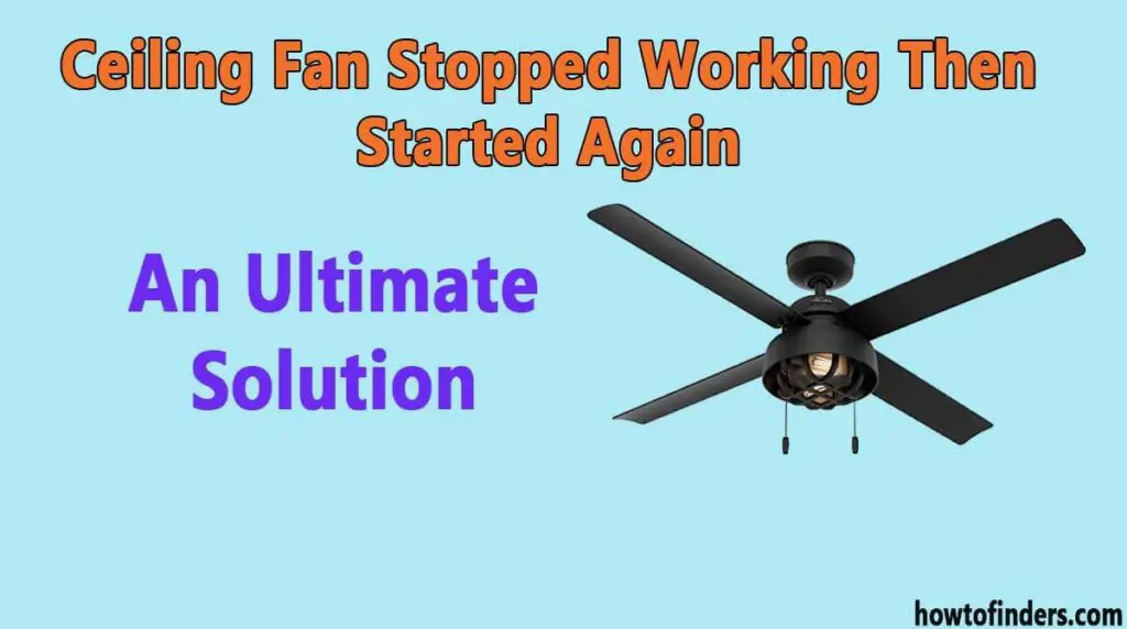 ceiling-fan-stopped-working-then-started-again-an-ultimate-solution