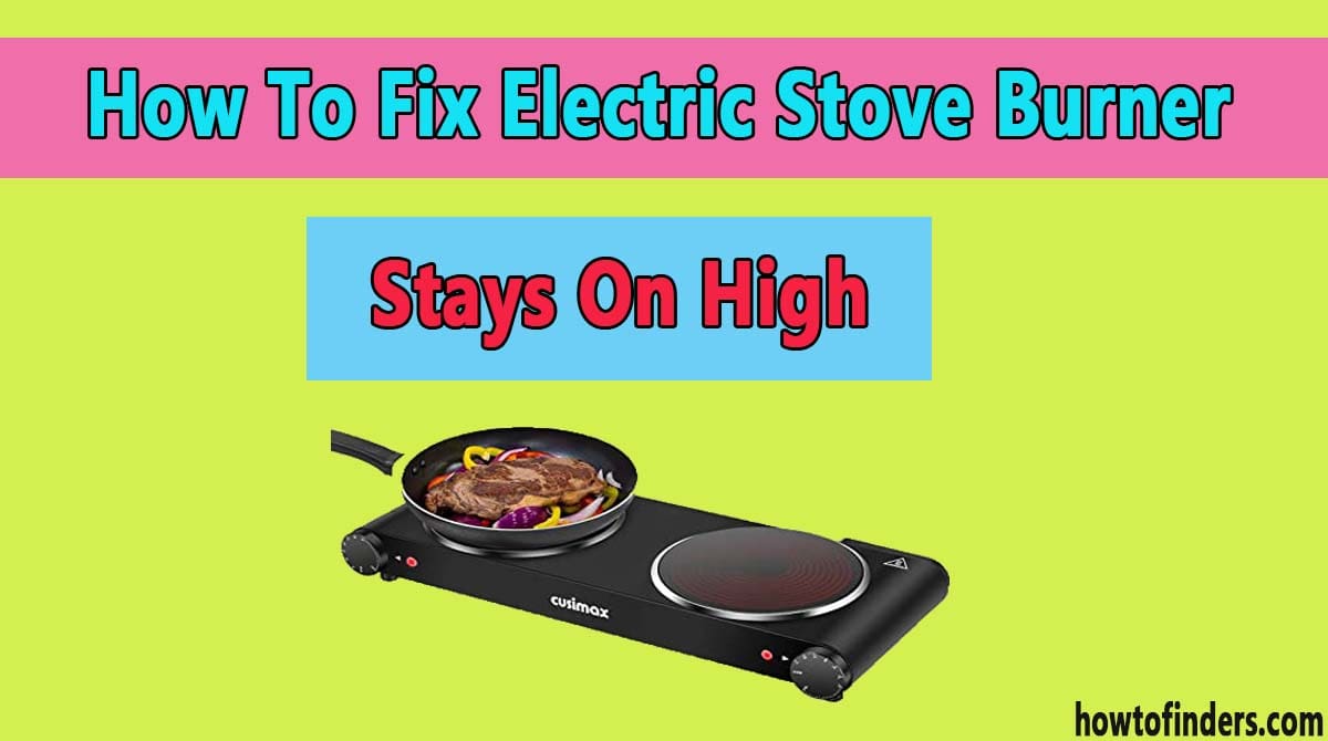 Electric Stove Burner Stays On High