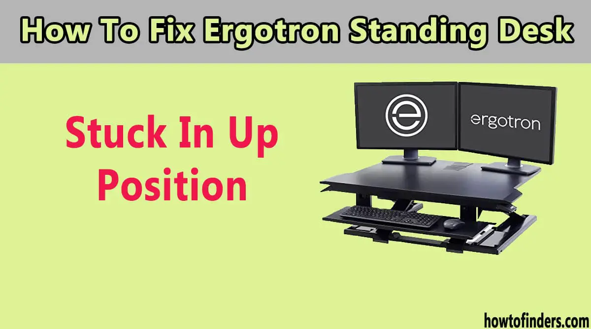 Ergotron Standing Desk Stuck In Up Position