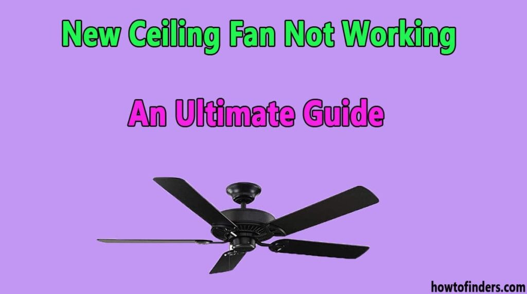 new-ceiling-fan-not-working-an-ultimate-guide-how-to-finders