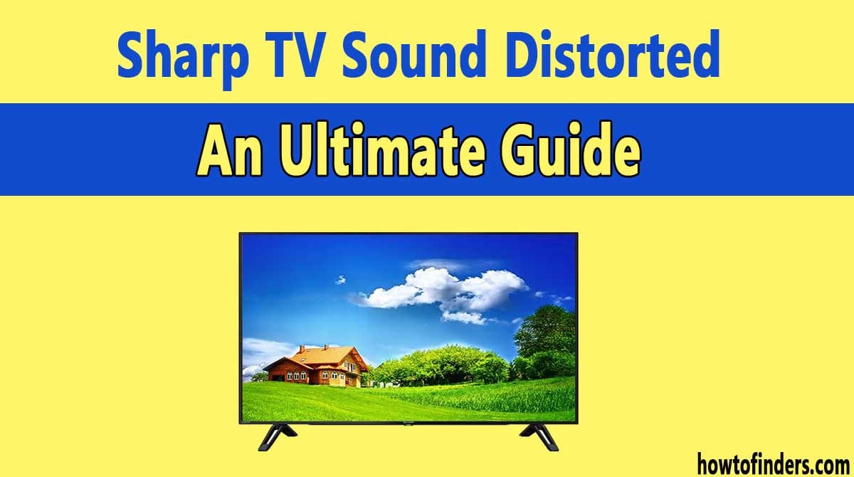 Sharp TV Sound Distorted