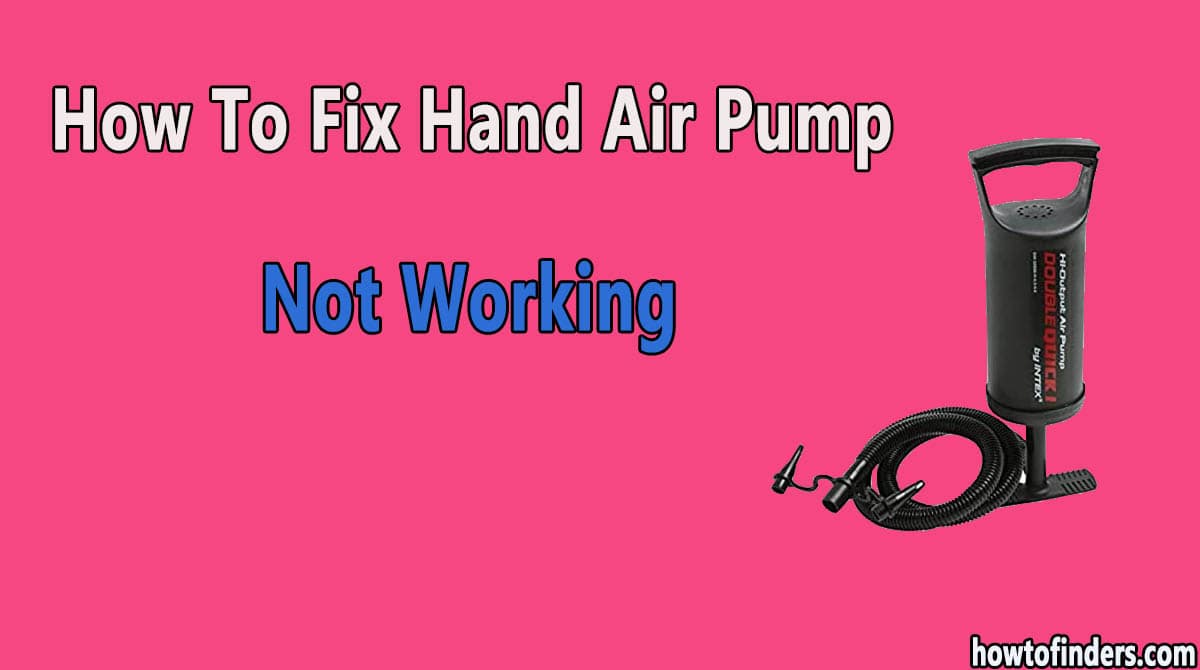 Hand Air Pump Not Working