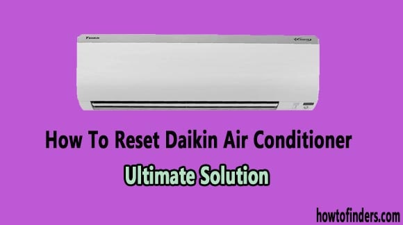 How To Reset Daikin Air Conditioner